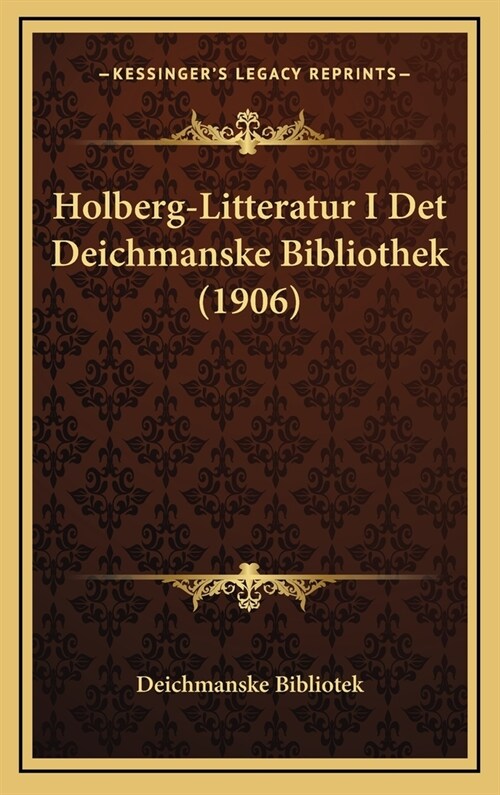 Holberg-Litteratur I Det Deichmanske Bibliothek (1906) (Hardcover)
