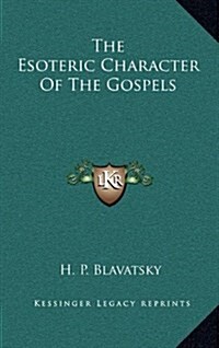 The Esoteric Character of the Gospels (Hardcover)