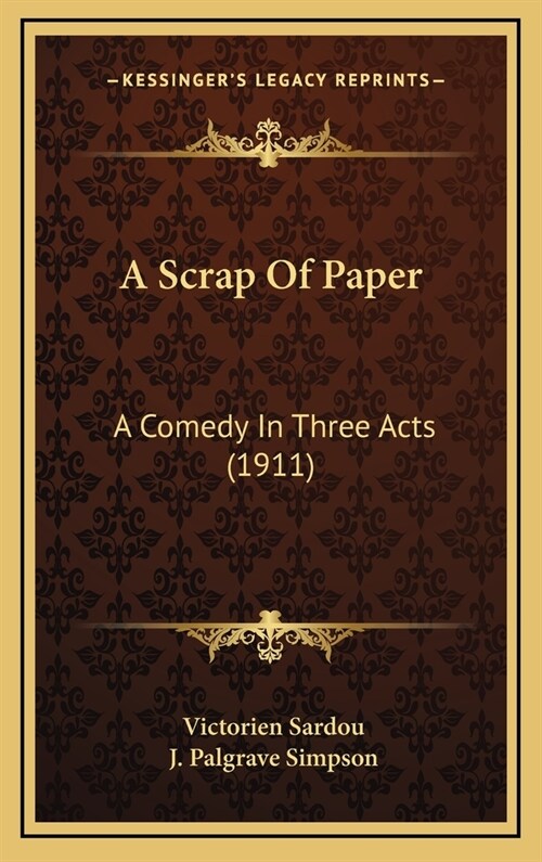 A Scrap of Paper: A Comedy in Three Acts (1911) (Hardcover)