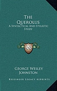 The Querolus: A Syntactical and Stylistic Study (Hardcover)