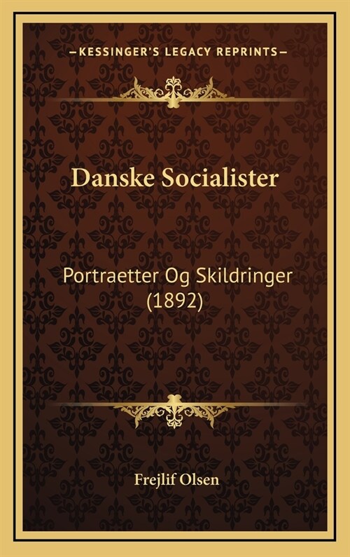 Danske Socialister: Portraetter Og Skildringer (1892) (Hardcover)