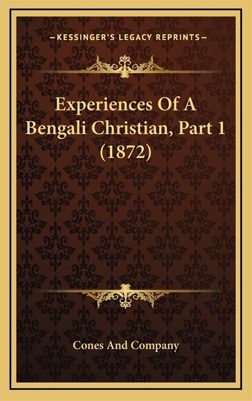 Experiences of a Bengali Christian, Part 1 (1872) (Hardcover)