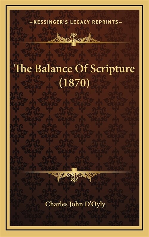 The Balance of Scripture (1870) (Hardcover)