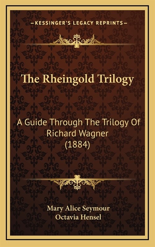 The Rheingold Trilogy: A Guide Through the Trilogy of Richard Wagner (1884) (Hardcover)