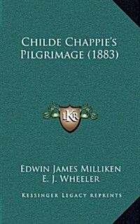 Childe Chappies Pilgrimage (1883) (Hardcover)