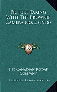 Picture Taking with the Brownie Camera No. 2 (1918) (Hardcover)