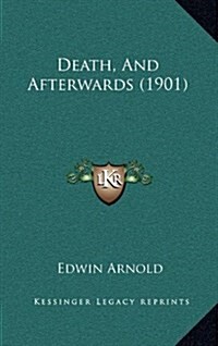 Death, and Afterwards (1901) (Hardcover)