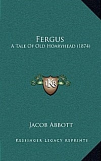 Fergus: A Tale of Old Hoaryhead (1874) (Hardcover)