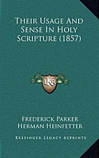 Their Usage and Sense in Holy Scripture (1857) (Hardcover)
