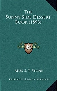 The Sunny Side Dessert Book (1893) (Hardcover)