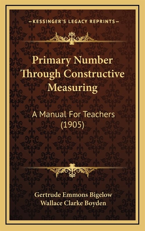 Primary Number Through Constructive Measuring: A Manual for Teachers (1905) (Hardcover)