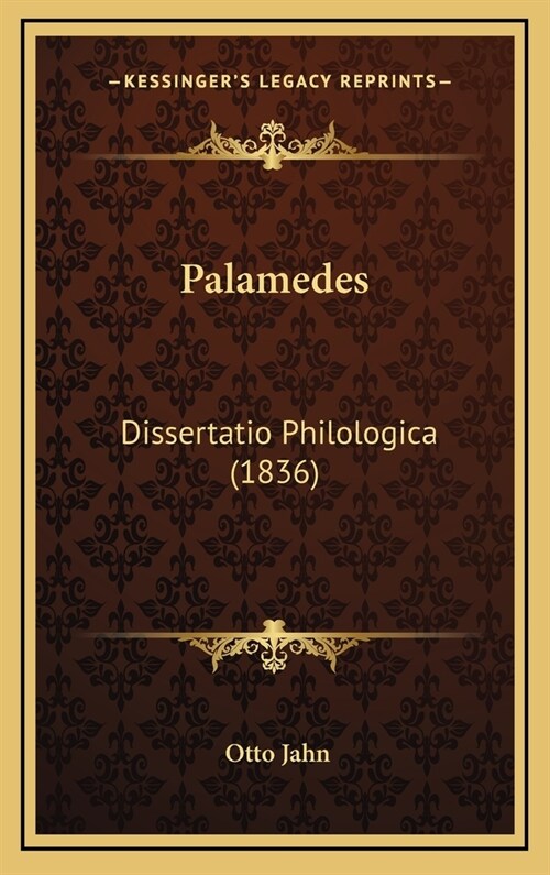 Palamedes: Dissertatio Philologica (1836) (Hardcover)