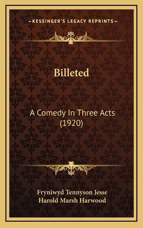 Billeted: A Comedy in Three Acts (1920) (Hardcover)