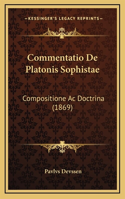 Commentatio de Platonis Sophistae: Compositione AC Doctrina (1869) (Hardcover)