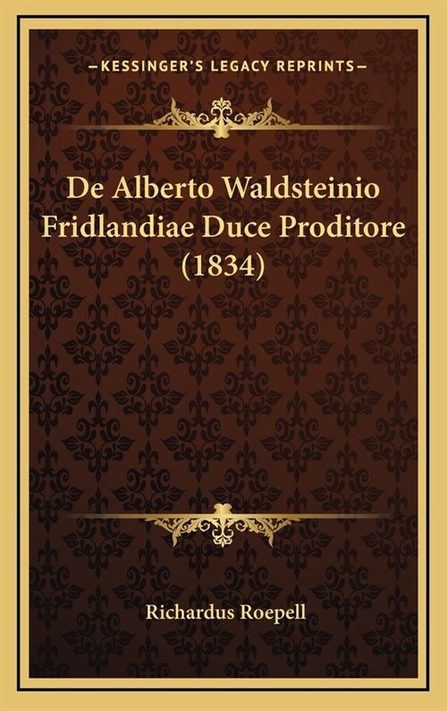 de Alberto Waldsteinio Fridlandiae Duce Proditore (1834) (Hardcover)