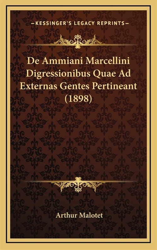 de Ammiani Marcellini Digressionibus Quae Ad Externas Gentes Pertineant (1898) (Hardcover)