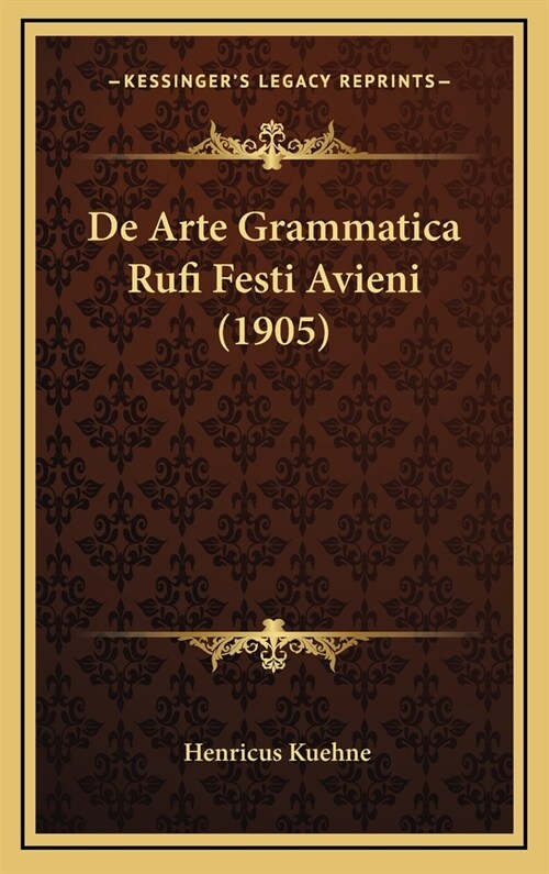 de Arte Grammatica Rufi Festi Avieni (1905) (Hardcover)