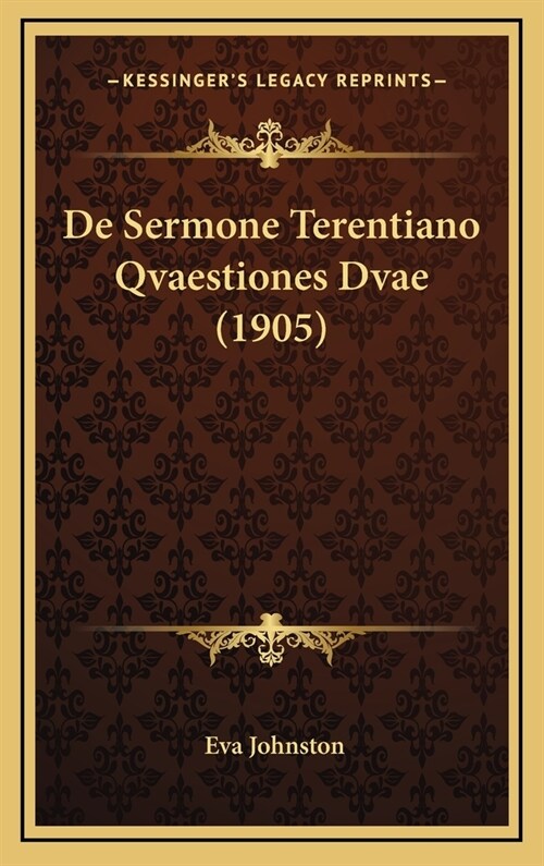 de Sermone Terentiano Qvaestiones Dvae (1905) (Hardcover)