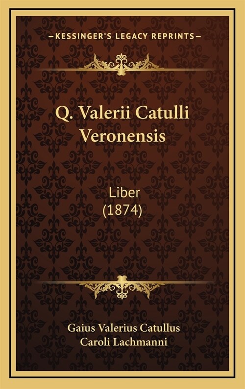 Q. Valerii Catulli Veronensis: Liber (1874) (Hardcover)