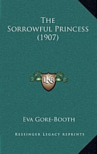 The Sorrowful Princess (1907) (Hardcover)