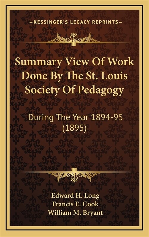 Summary View of Work Done by the St. Louis Society of Pedagogy: During the Year 1894-95 (1895) (Hardcover)