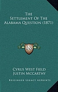 The Settlement of the Alabama Question (1871) (Hardcover)