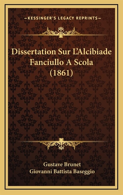 Dissertation Sur LAlcibiade Fanciullo a Scola (1861) (Hardcover)