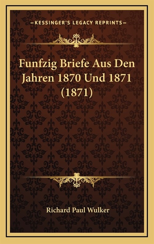 Funfzig Briefe Aus Den Jahren 1870 Und 1871 (1871) (Hardcover)