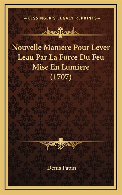 Nouvelle Maniere Pour Lever Leau Par La Force Du Feu Mise En Lumiere (1707) (Hardcover)