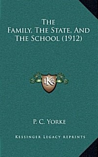The Family, the State, and the School (1912) (Hardcover)