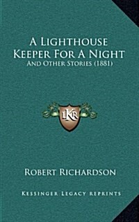 A Lighthouse Keeper for a Night: And Other Stories (1881) (Hardcover)