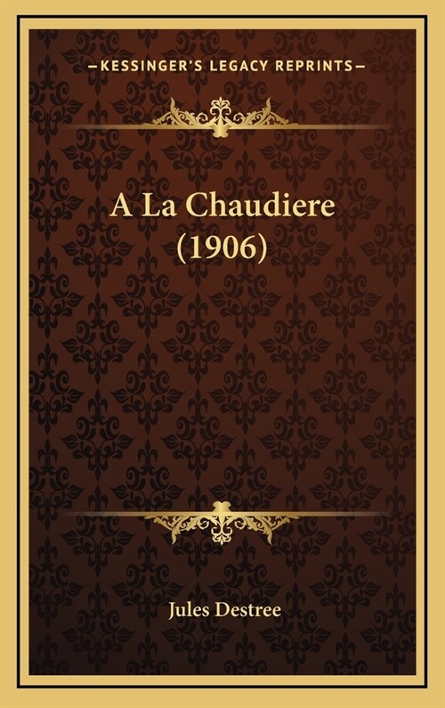 a la Chaudiere (1906) (Hardcover)