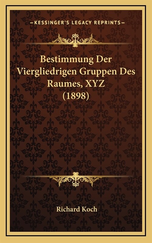 Bestimmung Der Viergliedrigen Gruppen Des Raumes, Xyz (1898) (Hardcover)