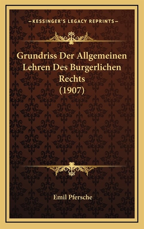 Grundriss Der Allgemeinen Lehren Des Burgerlichen Rechts (1907) (Hardcover)