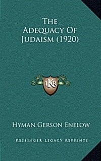 The Adequacy of Judaism (1920) (Hardcover)