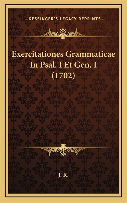 Exercitationes Grammaticae in Psal. I Et Gen. I (1702) (Hardcover)