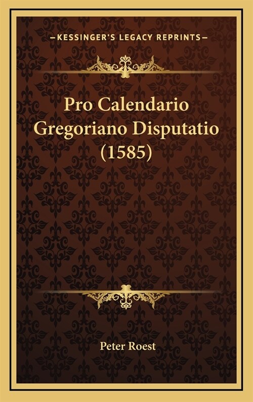 Pro Calendario Gregoriano Disputatio (1585) (Hardcover)