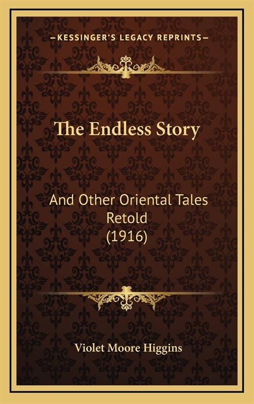 The Endless Story: And Other Oriental Tales Retold (1916) (Hardcover)