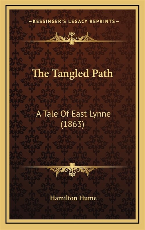 The Tangled Path: A Tale of East Lynne (1863) (Hardcover)