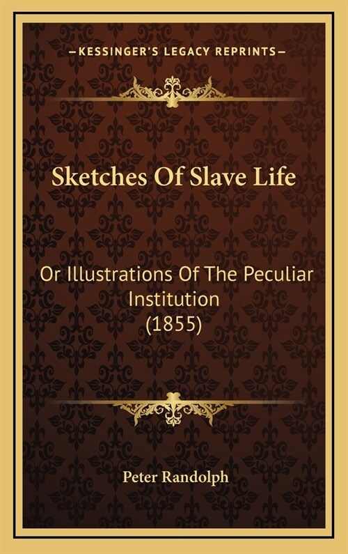 Sketches of Slave Life: Or Illustrations of the Peculiar Institution (1855) (Hardcover)