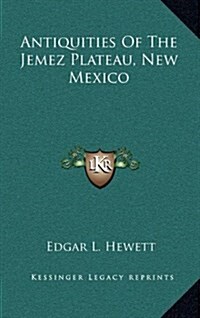 Antiquities of the Jemez Plateau, New Mexico (Hardcover)