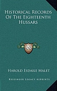 Historical Records of the Eighteenth Hussars (Hardcover)