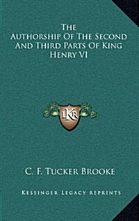The Authorship of the Second and Third Parts of King Henry VI (Hardcover)