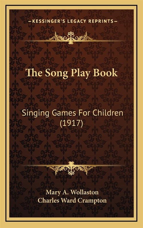 The Song Play Book: Singing Games for Children (1917) (Hardcover)