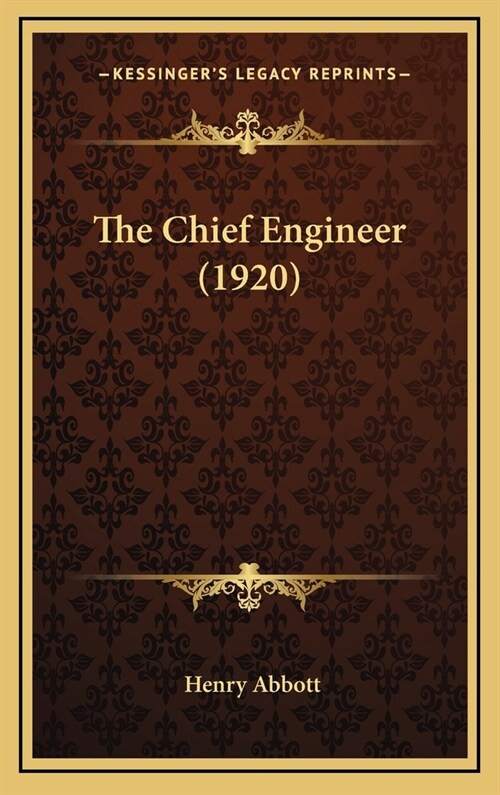 The Chief Engineer (1920) (Hardcover)