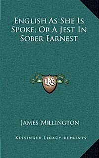 English as She Is Spoke; Or a Jest in Sober Earnest (Hardcover)