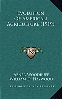 Evolution of American Agriculture (1919) (Hardcover)