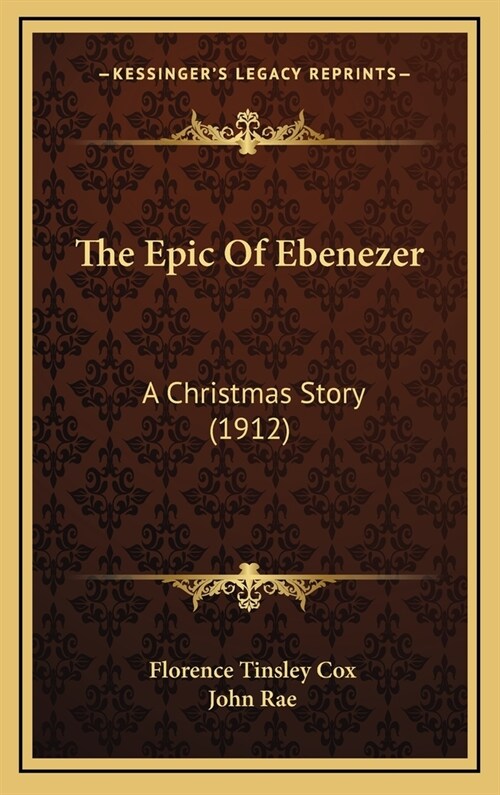 The Epic of Ebenezer: A Christmas Story (1912) (Hardcover)