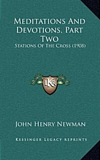 Meditations and Devotions, Part Two: Stations of the Cross (1908) (Hardcover)