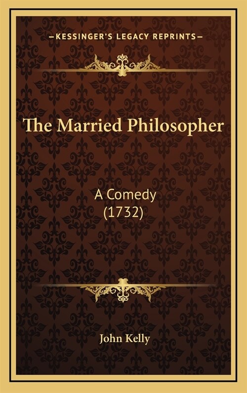 The Married Philosopher: A Comedy (1732) (Hardcover)